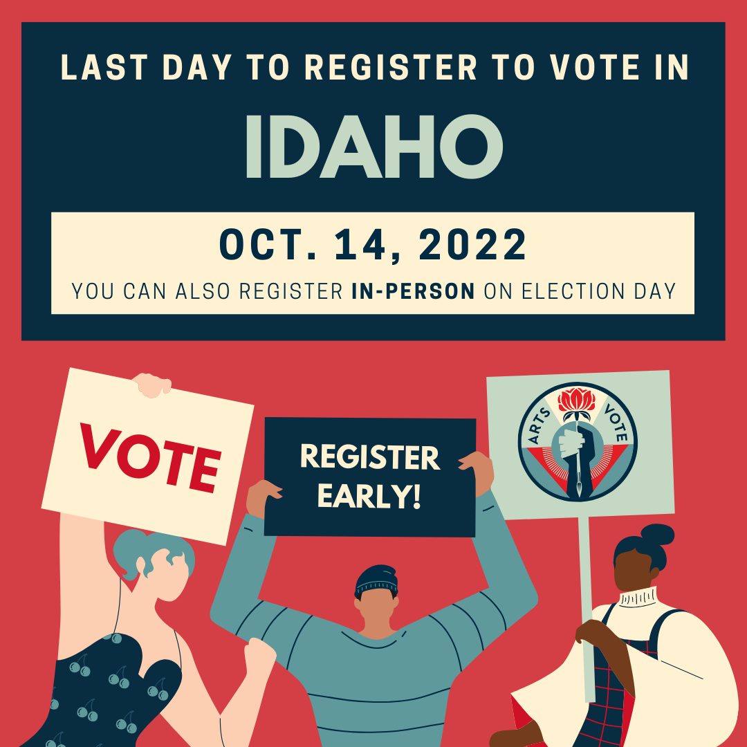 Idaho Voter Deadline Toolkit Arts ActionFund